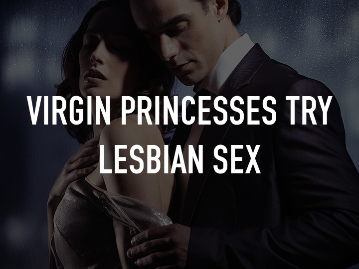 Virgin Princesses Try Lesbian Sex Telegraph