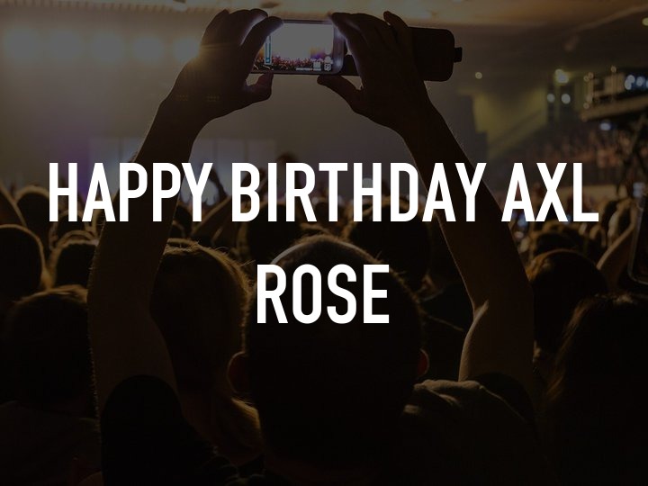 Happy Birthday Axl Rose on TV | Channels and schedules | TV24.co.uk