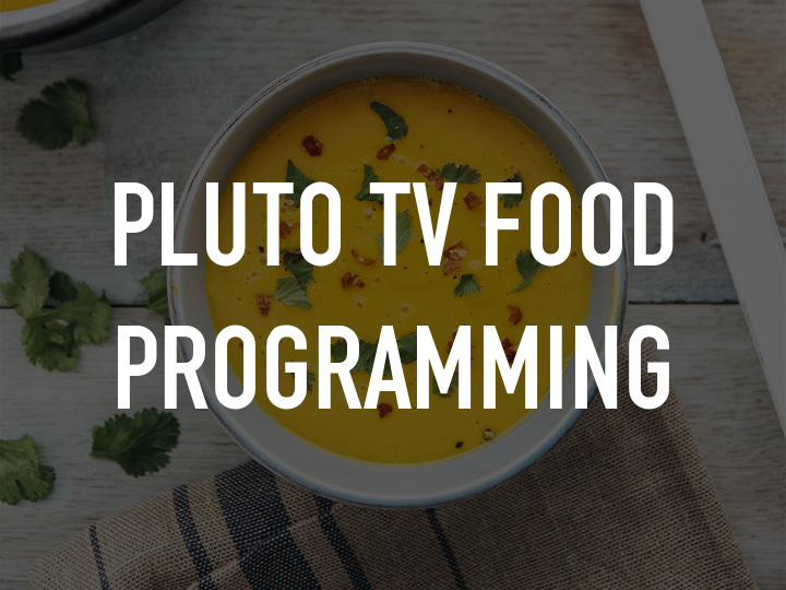 Pluto TV Food Programming on TV | Channels and schedules ...