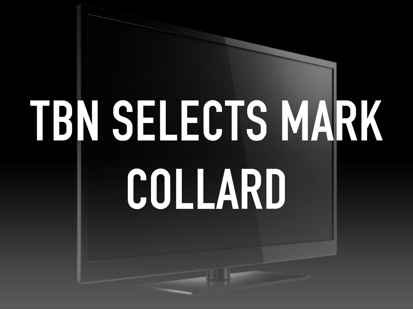 TBN Selects Mark Collard on TV Channels and schedules TV24.co.uk