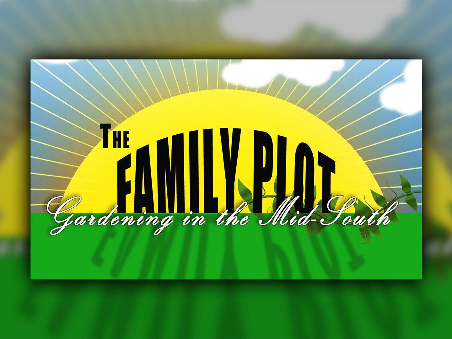 Family Plot Gardening in the MidSouth on TV Episode 15 Channels